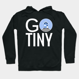 Go Tiny - Tiny House Hoodie